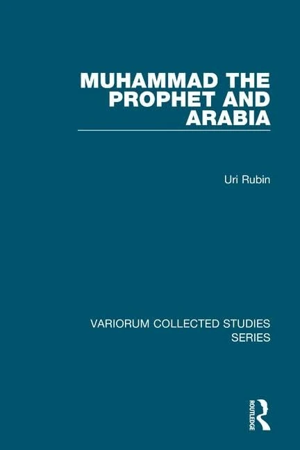 Muhammad the Prophet and Arabia (Variorum Collected Studies)