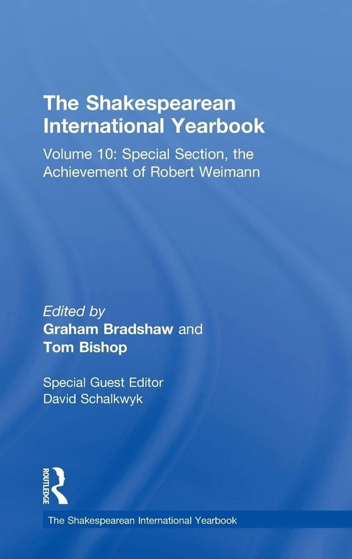 The Shakespearean International Yearbook: Volume 10: Special Section, the Achievement of Robert Weimann