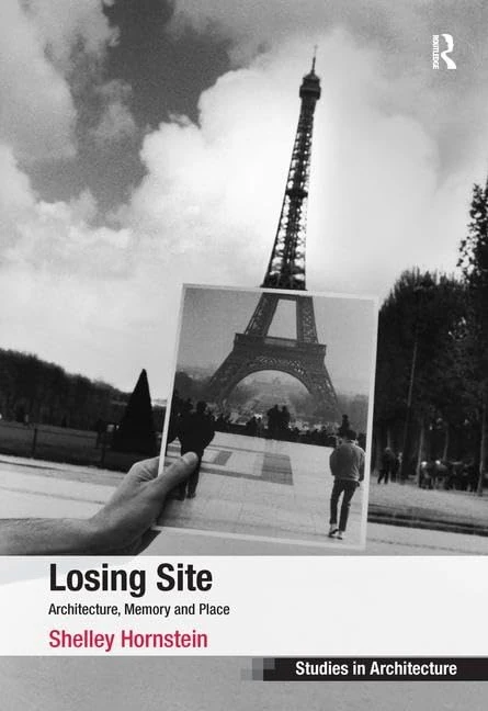 Losing Site: Architecture, Memory and Place (Ashgate Studies in Architecture)