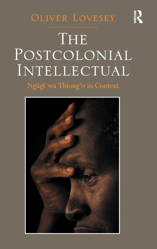 Routledge - The Postcolonial Intellectual: Ngugi wa Thiong'o
