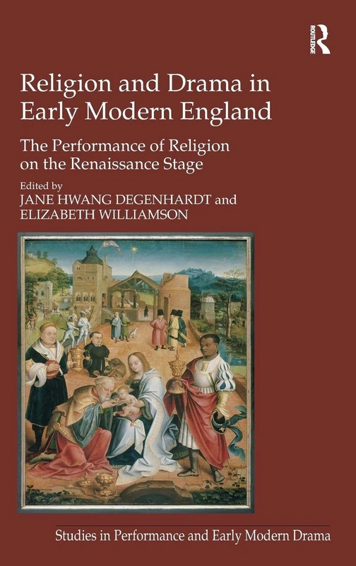 Religion and Drama in Early Modern England: The Performance of Religion on the Renaissance Stage (Studies in Performance and Early Modern Drama)
