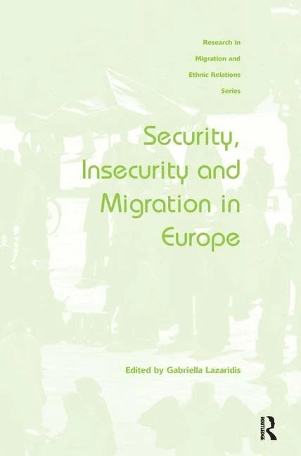 Security, Insecurity and Migration in Europe (Research in Migration and Ethnic Relations)