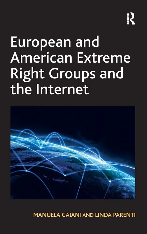 Routledge - European and American Extreme Right Groups and the Internet