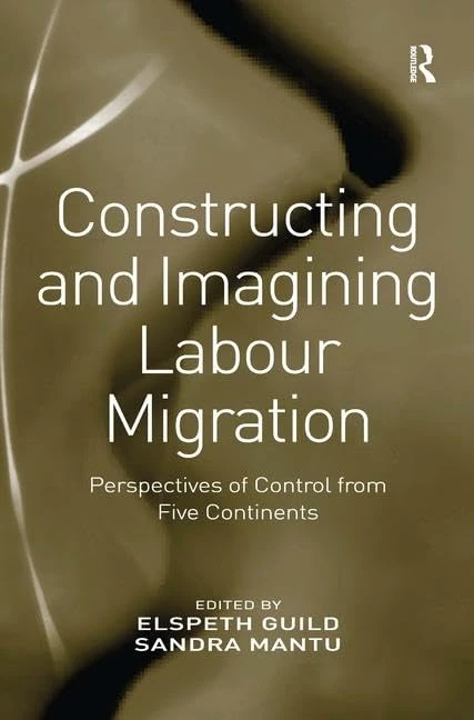 Routledge - Constructing and Imagining Labour Migration Book