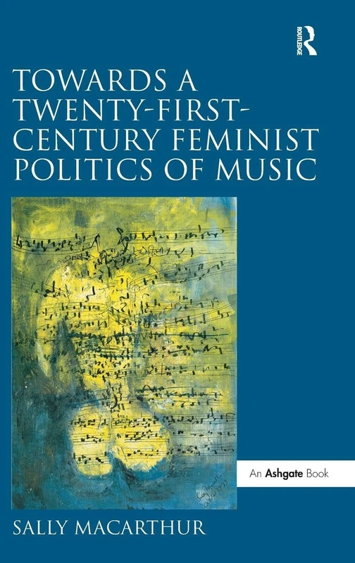 Towards a Twenty-First-Century Feminist Politics of Music
