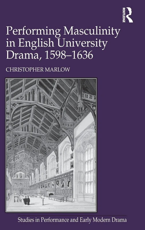 Routledge - Performing Masculinity in English University Drama