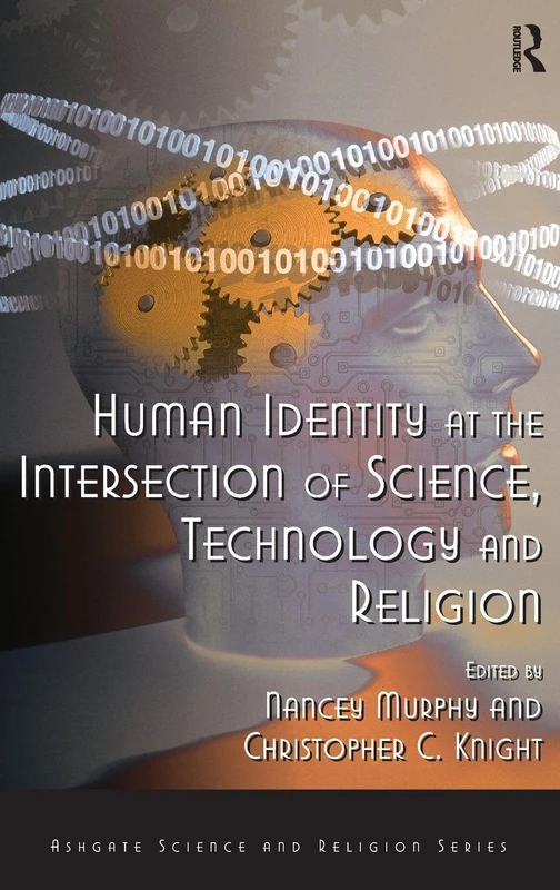 Human Identity at the Intersection of Science, Technology and Religion (Routledge Science and Religion Series)