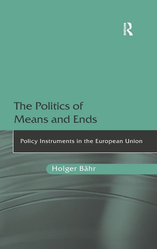 Routledge - The Politics of Means and Ends - EU Policy Book
