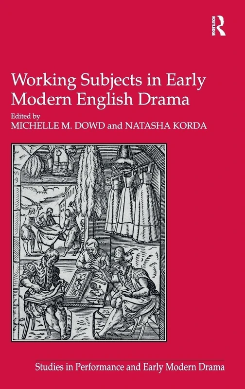 Working Subjects in Early Modern English Drama (Studies in Performance and Early Modern Drama)