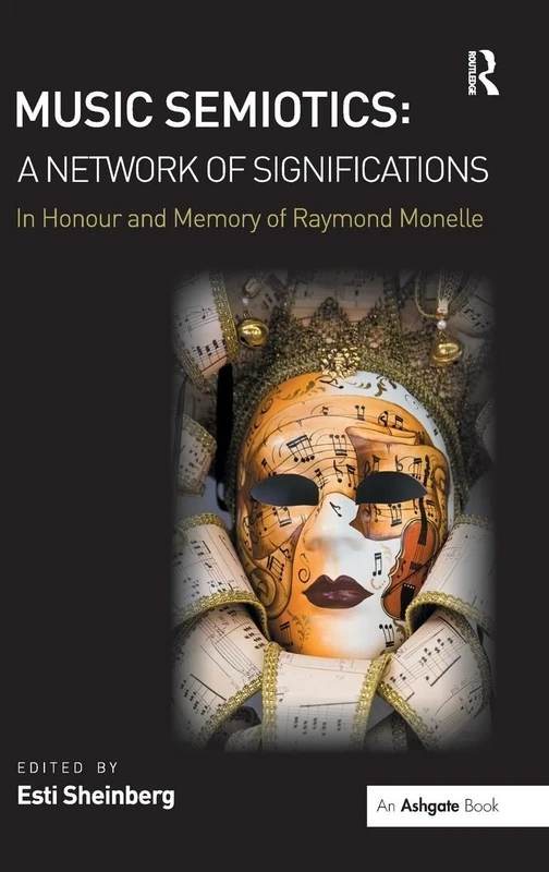 Music Semiotics: A Network of Significations: In Honour and Memory of Raymond Monelle