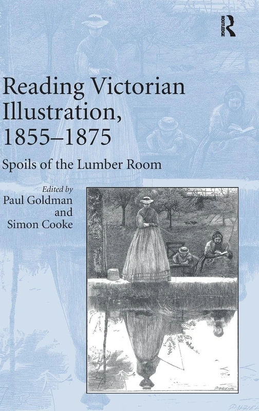 Reading Victorian Illustration, 1855-1875: Spoils of the Lumber Room