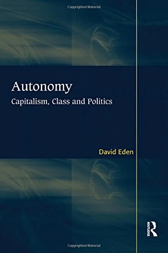 Routledge Autonomy: Capitalism, Class and Politics - Book