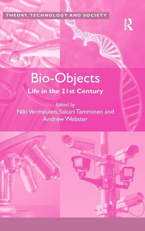 Bio-Objects: Life in the 21st Century (Theory, Technology and Society)