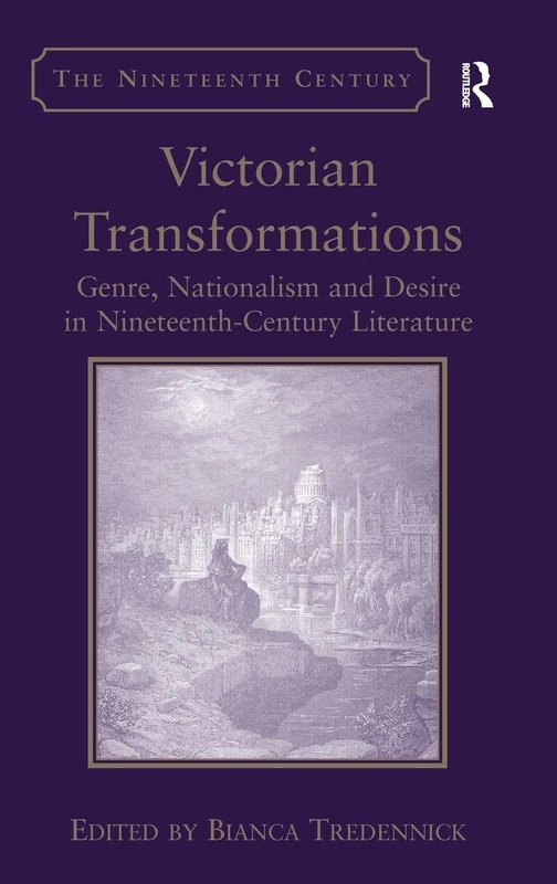 Victorian Transformations: Genre, Nationalism and Desire in Nineteenth-Century Literature