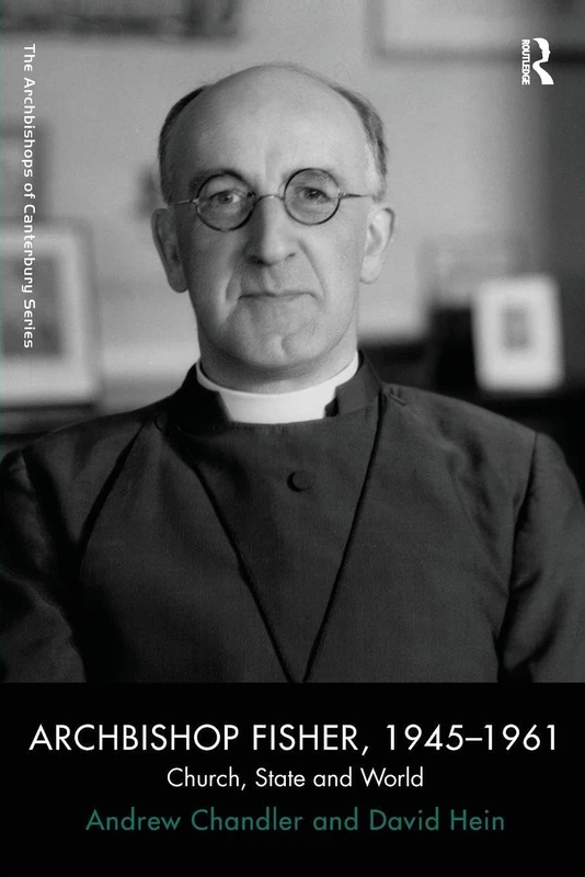 Archbishop Fisher, 1945-1961: Church, State and World (The Archbishops of Canterbury Series) - Image 1