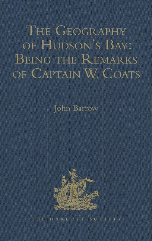 The Geography of Hudson's Bay: Being the Remarks of Captain W. Coats, in Many Voyages to That Locality, Between the Years 1727 and 1751. - Edited ... Edited Title (Hakluyt Society, First Series) - Image 1