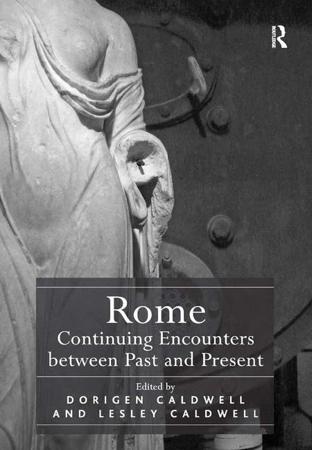 Routledge Rome: Continuing Encounters between Past and Present