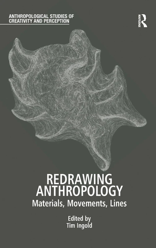 Redrawing Anthropology: Materials, Movements, Lines (Anthropological Studies of Creativity and Perception)