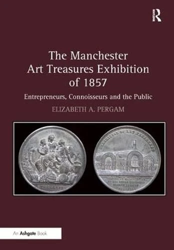 Routledge - The Manchester Art Treasures Exhibition of 1857