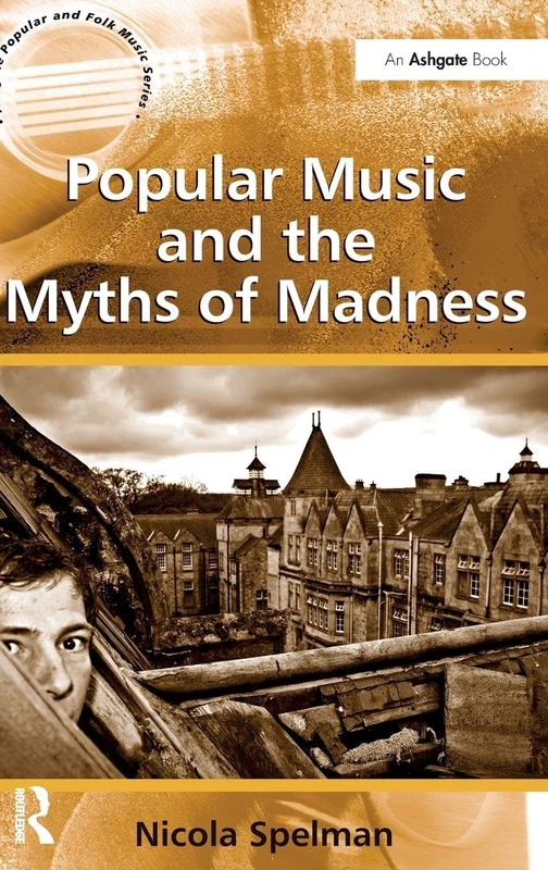 Popular Music and the Myths of Madness (Ashgate Popular and Folk Music Series)