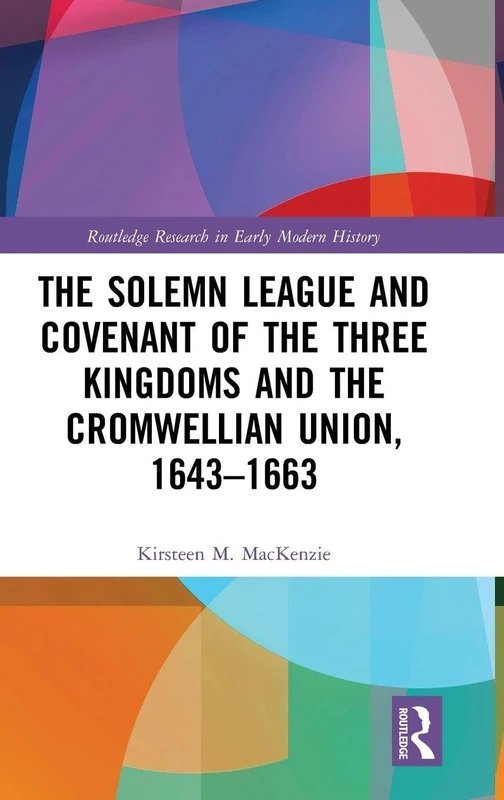 Routledge The Solemn League and Covenant 1643-1663 History