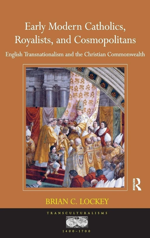 Routledge - Early Modern Catholics, Royalists, and Cosmopolitans