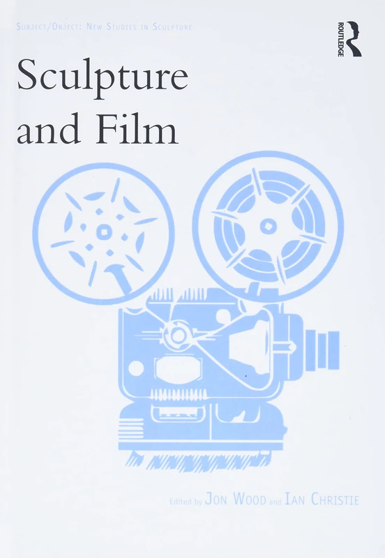 Routledge Sculpture and Film - New Studies in Sculpture