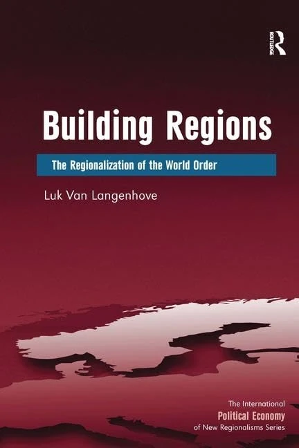 Building Regions: The Regionalization of the World Order (New Regionalisms Series)