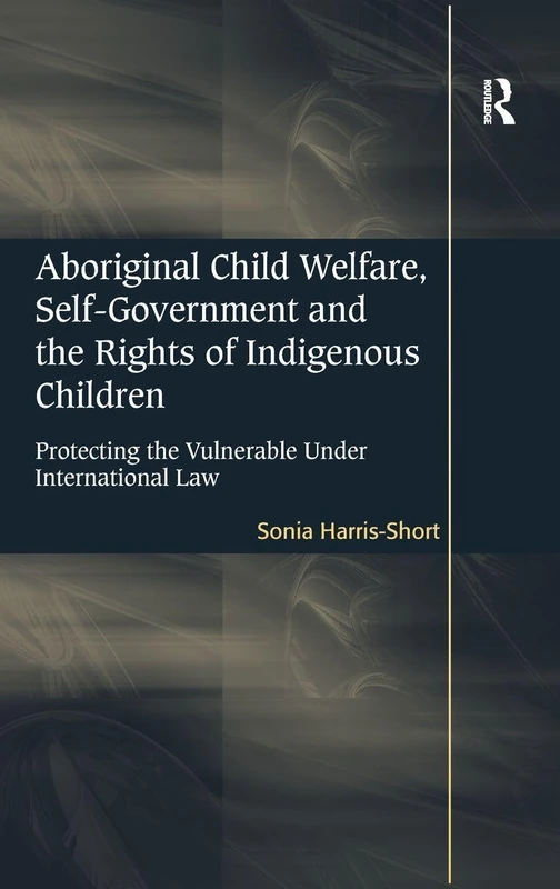 Routledge - Aboriginal Child Welfare and Indigenous Rights Book