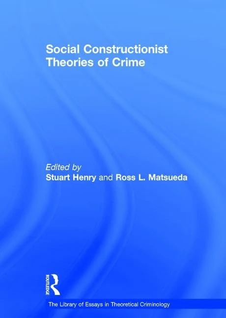 Social Constructionist Theories of Crime (The Library of Essays in Theoretical Criminology) - Image 1