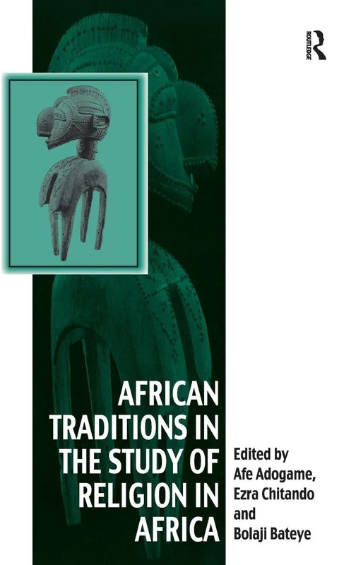African Traditions in the Study of Religion in Africa: Emerging Trends, Indigenous Spirituality and the Interface with other World Religions (Vitality of Indigenous Religions)