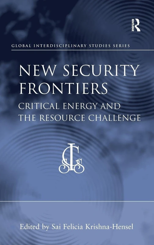 New Security Frontiers: Critical Energy and the Resource Challenge (Global Interdisciplinary Studies Series) - Image 1
