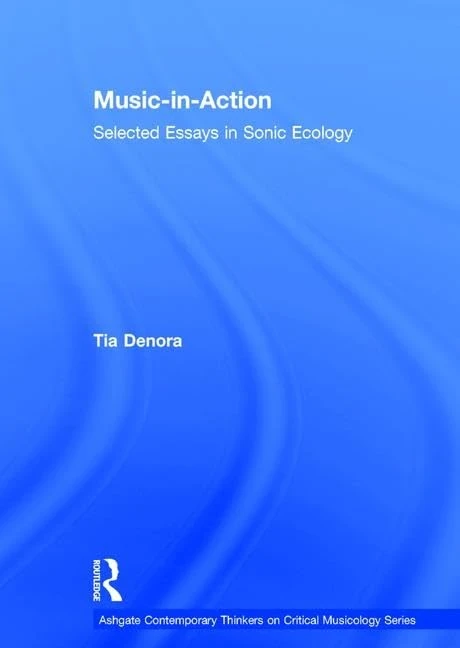 Routledge Music-in-Action: Selected Essays in Sonic Ecology