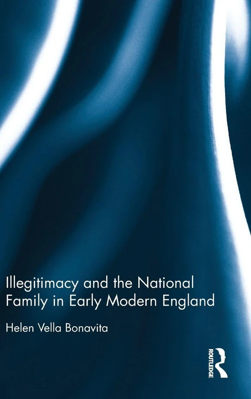 Routledge - Illegitimacy and the National Family in England