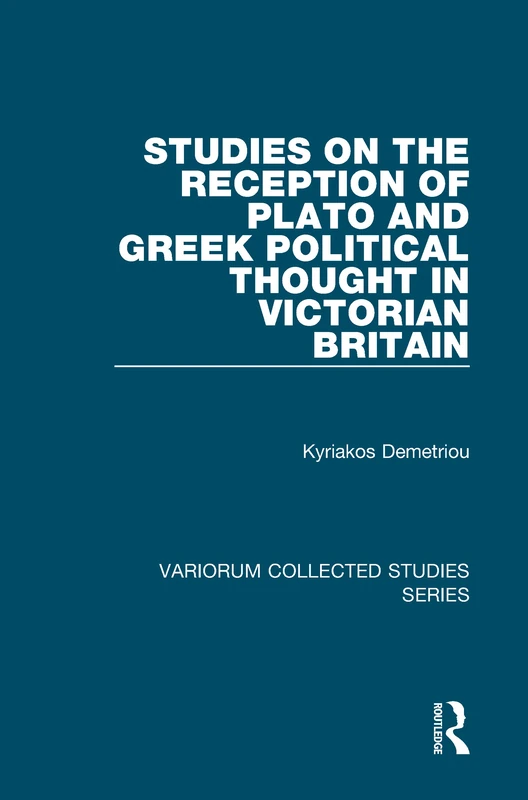 Studies on the Reception of Plato and Greek Political Thought in Victorian Britain (Variorum Collected Studies)