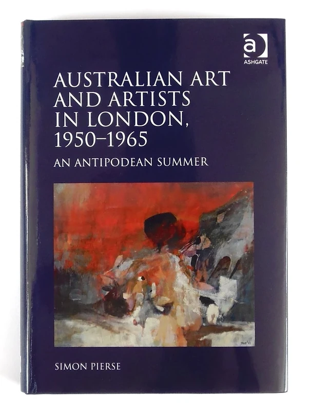 Australian Art and Artists in London, 1950-1965: An Antipodean Summer