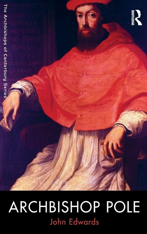 Routledge Archbishop Pole - The Archbishops of Canterbury Series