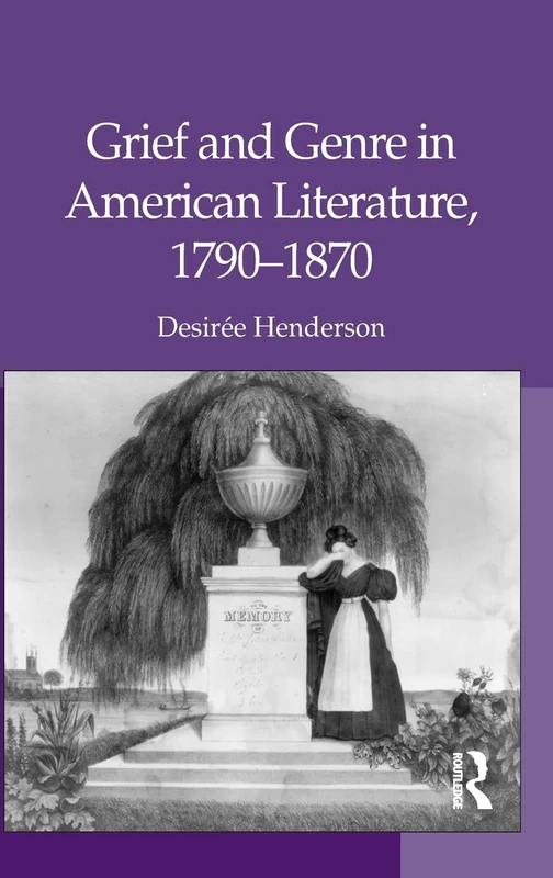 Routledge - Grief and Genre in American Literature, 1790-1870