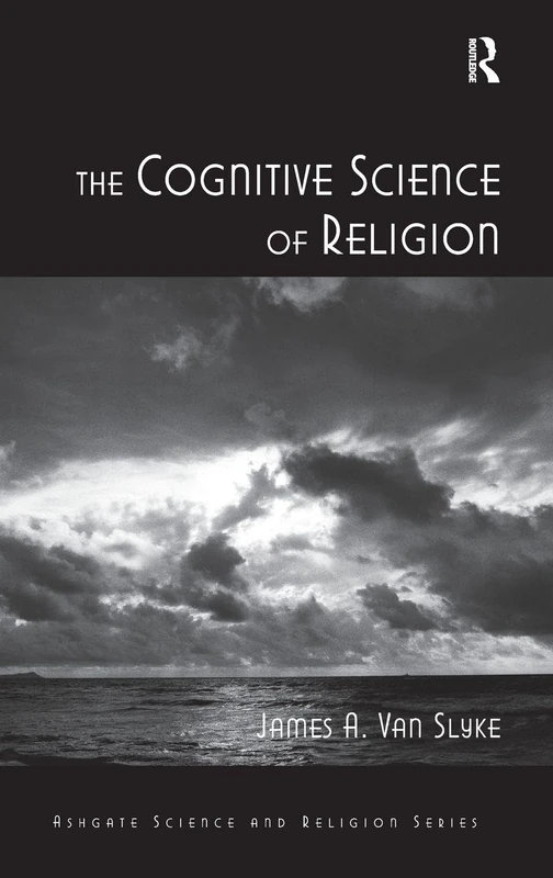 The Cognitive Science of Religion (Routledge Science and Religion Series)