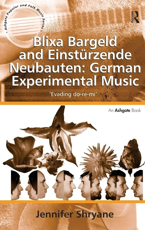Blixa Bargeld and Einstürzende Neubauten: German Experimental Music: 'Evading do-re-mi' (Ashgate Popular and Folk Music Series)