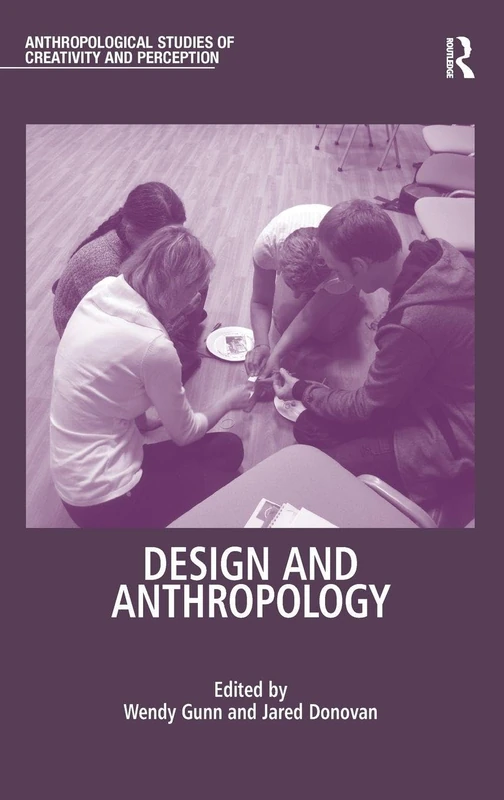 Design and Anthropology (Anthropological Studies of Creativity and Perception)