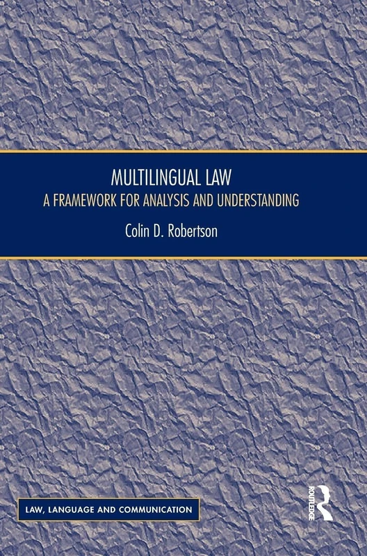 Multilingual Law: A Framework for Analysis and Understanding (Law, Language and Communication)