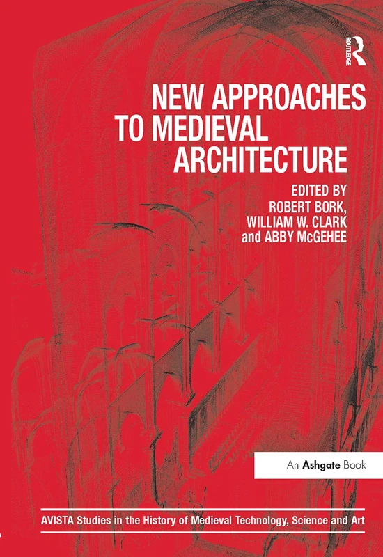 Routledge New Approaches to Medieval Architecture: 8 AVISTA Studies