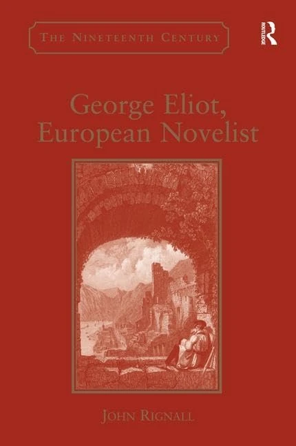 Routledge - George Eliot, European Novelist (Nineteenth Century)