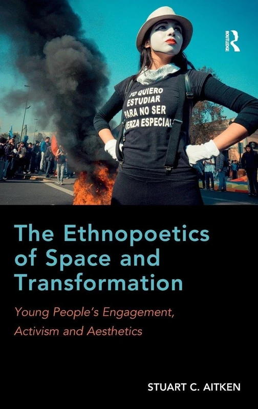 The Ethnopoetics of Space and Transformation: Young People’s Engagement, Activism and Aesthetics