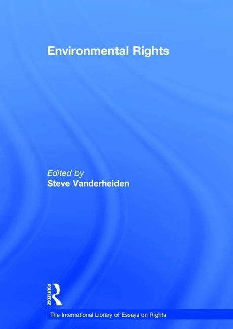 Environmental Rights (The International Library of Essays on Rights)
