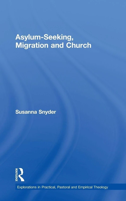 Routledge Asylum-Seeking, Migration and Church - Theology Book