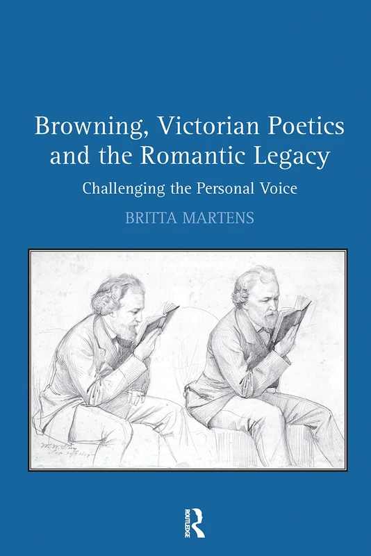 Routledge Browning, Victorian Poetics and the Romantic Legacy