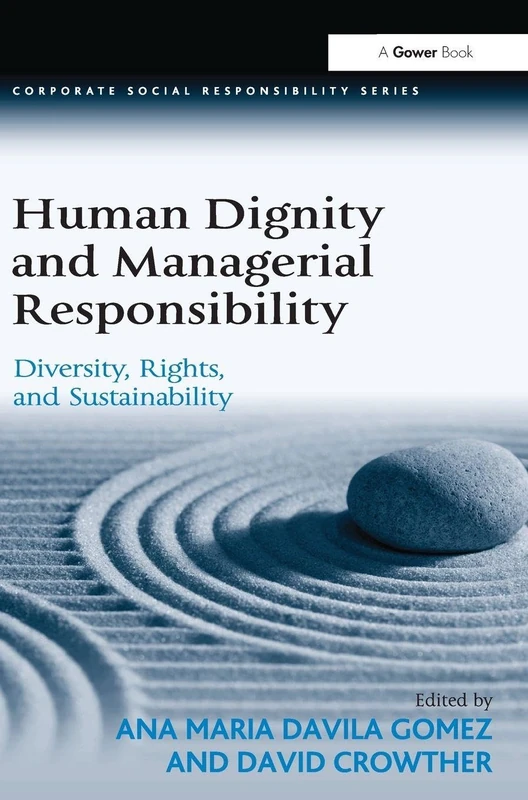 Human Dignity and Managerial Responsibility: Diversity, Rights, and Sustainability (Corporate Social Responsibility)