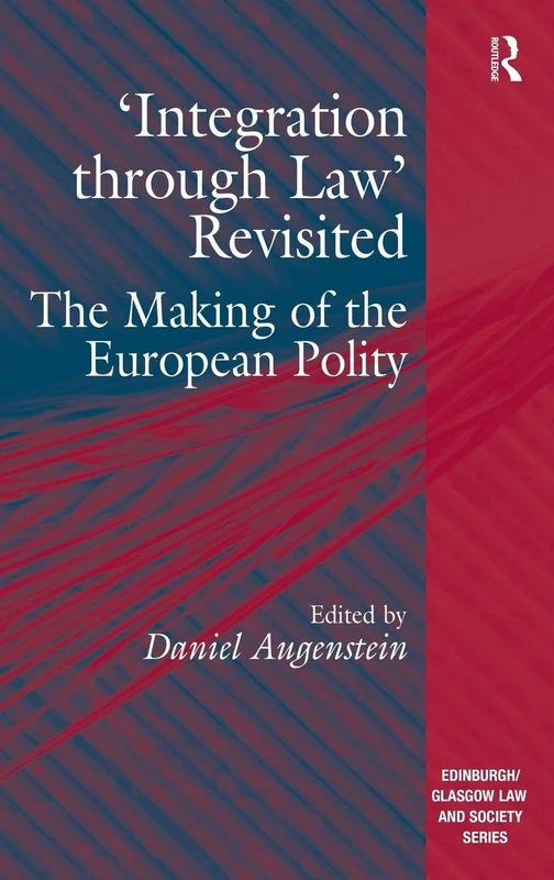 'Integration through Law' Revisited: The Making of the European Polity (Edinburgh/Glasgow Law and Society)